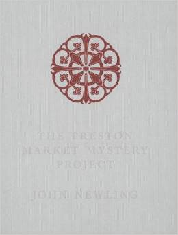 The front cover of The Preston Market Mystery Project book by John Newling